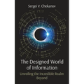 The Designed World of Information: Unveiling the Incredible Realm Beyond - Paperback