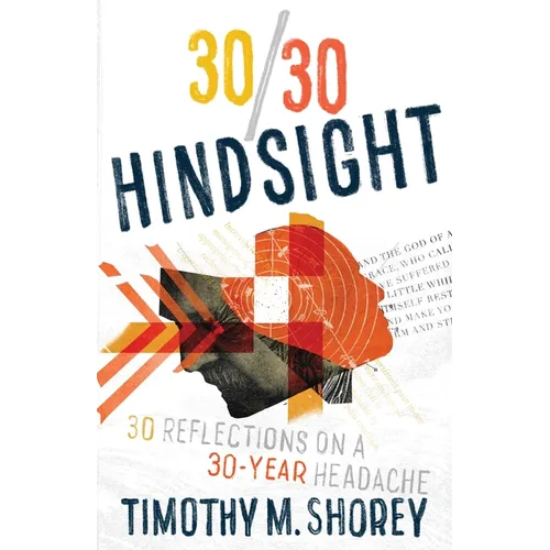 30/30 Hindsight: 30 Reflections on a 30-Year Headache: 30 Reflections on a 30-Year Headache - Paperback