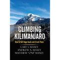 Climbing Kilimanjaro: How to Set Huge Goals and Crush Them - Paperback