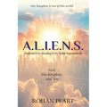 A.L.I.E.N.S.: Awakened Lives Invading Every Nation Supernaturally - Paperback