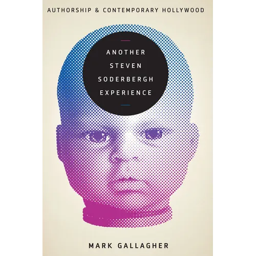 Another Steven Soderbergh Experience: Authorship and Contemporary Hollywood - Paperback