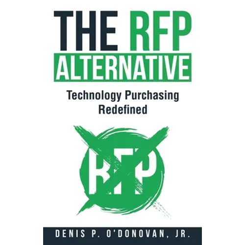 The RFP Alternative: Technology Purchasing Redefined - Paperback
