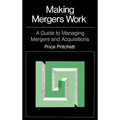 Making Mergers Work: A Guide to Managing Mergers and Acquisitions - Hardcover