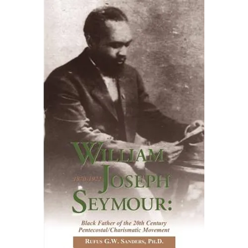 William Joseph Seymour: 1870-1922 - Paperback