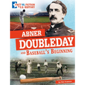 Abner Doubleday and Baseball's Beginning: Separating Fact from Fiction - Hardcover
