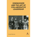 Eisenhower and the Art of Collaborative Leadership - Hardcover