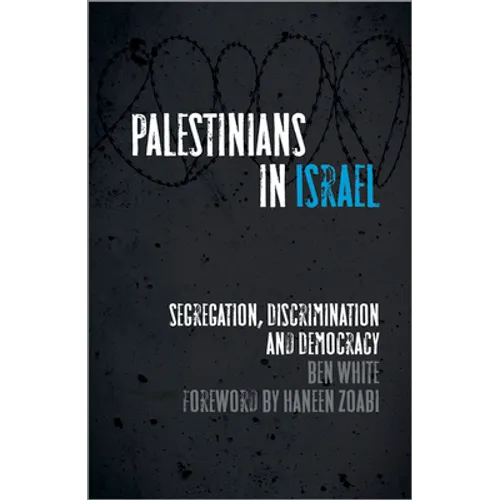 Palestinians in Israel: Segregation, Discrimination and Democracy - Paperback