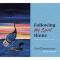 Following My Spirit Home: A Collection of Paintings and Stories - Paperback