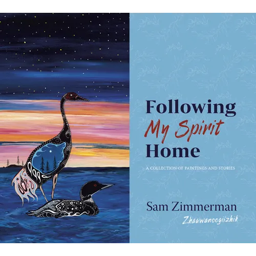 Following My Spirit Home: A Collection of Paintings and Stories - Paperback