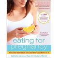 Eating for Pregnancy: The Essential Nutrition Guide and Cookbook for Today's Mothers-To-Be - Paperback