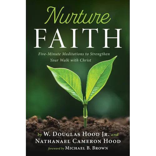Nurture Faith: Five-Minute Meditations to Strengthen Your Walk with Christ - Hardcover