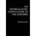 An Intergalactic Gypsy's Guide to the Universe - Paperback