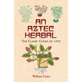 An Aztec Herbal: The Classic Codex of 1552 - Paperback