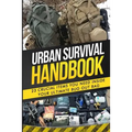 Urban Survival Handbook: 23 Crucial Items You Need Inside Your Ultimate Bug Out Bag - Paperback