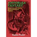 Victorian Fantasy: Imagination and Belief in Nineteenth-Century England - Paperback