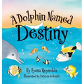 A Dolphin Named Destiny - Hardcover