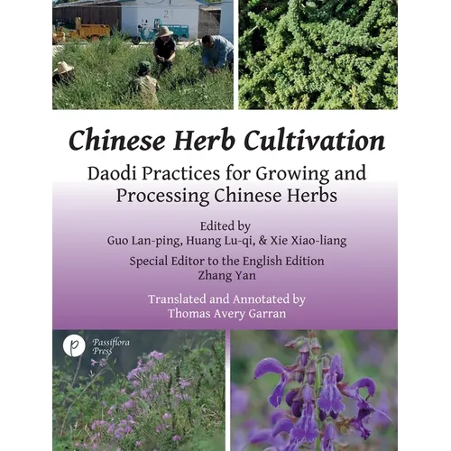 Chinese Herb Cultivation: Daodi Practices for Growing and Processing Chinese Herbs - Paperback