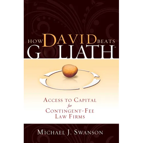 How David Beats Goliath: Access to Capital for Contingent-Fee Law Firms - Paperback