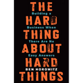The Hard Thing about Hard Things: Building a Business When There Are No Easy Answers - Hardcover