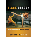 Black Dragon: Afro Asian Performance and the Martial Arts Imagination - Hardcover