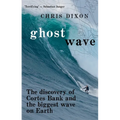 Ghost Wave: The discovery of Cortes Bank and the biggest wave on earth - Paperback