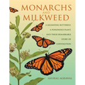 Monarchs and Milkweed: A Migrating Butterfly, a Poisonous Plant, and Their Remarkable Story of Coevolution - Hardcover