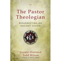 The Pastor Theologian: Resurrecting an Ancient Vision - Paperback