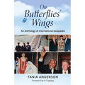 On Butterflies' Wings: An Anthology of International Escapades - Paperback