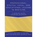 Professional, Ethical, Legal, and Educational Lessons in Medicine: A Problem-Based Learning Approach - Hardcover