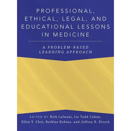 Professional, Ethical, Legal, and Educational Lessons in Medicine: A Problem-Based Learning Approach - Hardcover