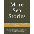 More Sea Stories: Humor & Life Lessons From a 40-Year Navy Journey - Paperback