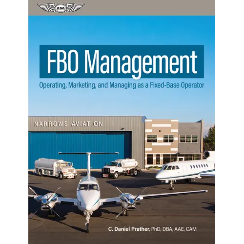 Fbo Management: Operating, Marketing, and Managing as a Fixed-Base Operator - Hardcover
