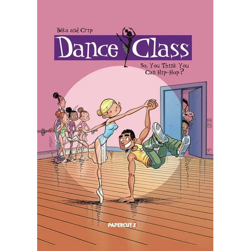 Dance Class Vol. 1: So, You Think You Can Hip-Hop? - Hardcover