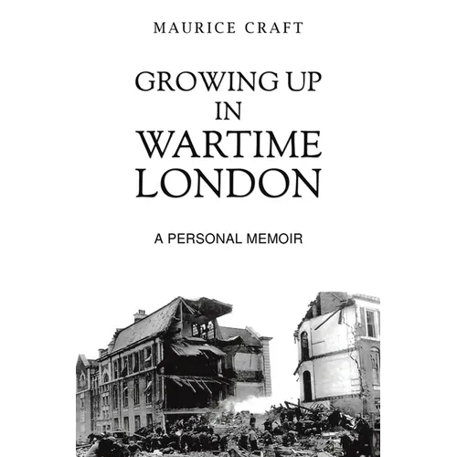 Growing Up in Wartime London - Paperback