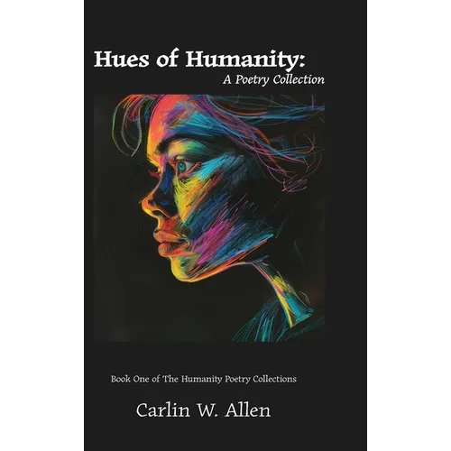 Hues of Humanity: A Poetry Collection - Hardcover