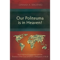 Our Politeuma Is in Heaven!: Paul's Polemical Engagement with the "Enemies of the Cross of Christ" in Philippians 3:18-20 - Paperback