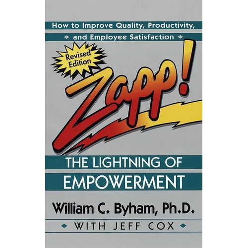 Zapp! the Lightning of Empowerment: How to Improve Quality, Productivity, and Employee Satisfaction - Paperback