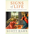 Signs of Life: 40 Catholic Customs and Their Biblical Roots - Hardcover