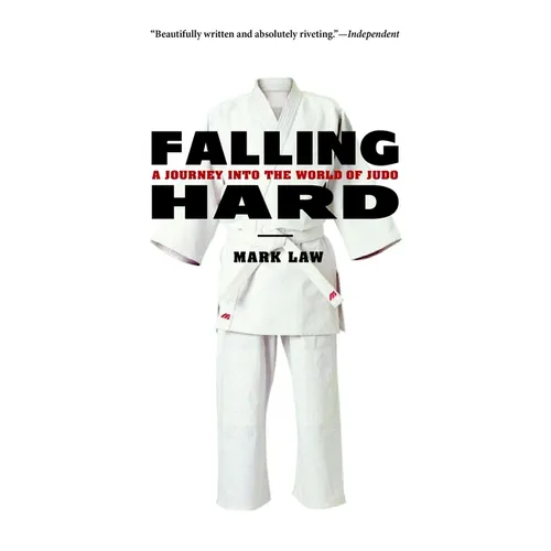 Falling Hard: A Journey into the World of Judo - Paperback