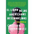 El Libro de Los Americanos Desconocidos / The Book of Unknown Americans = The Book of the Unknown Americans - Paperback