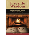 Fireside Wisdom: Conversations to Inspire Personal Mastery - Paperback