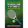 The Mental Game of Tennis: Competing One Point at a Time - Paperback