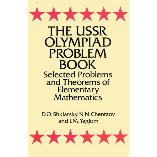 The USSR Olympiad Problem Book: Selected Problems and Theorems of Elementary Mathematics - Paperback