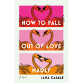 How to Fall Out of Love Madly - Paperback