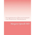 Interpersonal Psychotherapy for Perinatal Depression: A Guide for Treating Depression During Pregnancy and the Postpartum Period - Paperback