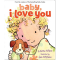Baby, I Love You - Board Book
