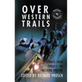 Over Western Trails: Stories from Today's Top Western Writers - Library Binding