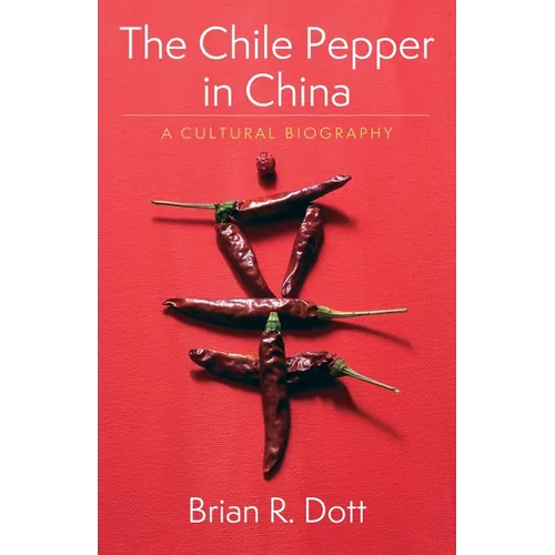 The Chile Pepper in China: A Cultural Biography - Paperback