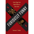 Furiously Funny: Comic Rage from Ralph Ellison to Chris Rock - Paperback