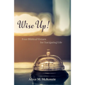 Wise Up!: Four Biblical Virtues for Navigating Life - Paperback